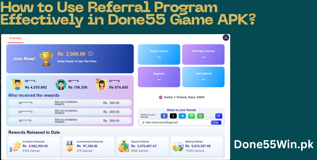 How to Use Referral Program Effectively in Done55 Game APK